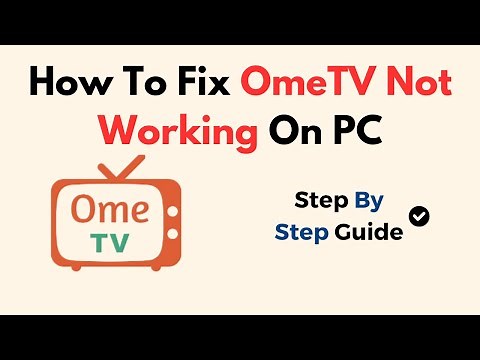 How To Fix OmeTV Not Working On PC