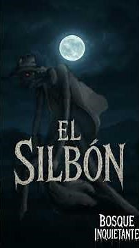 La leyenda del silbon #leyendas #historia #historiadeterror #terror #elsilbón