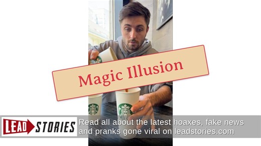 Fact Check: Video Of Starbucks Coffee Cup 'Scam' Was Created By Online Illusionist Specialized In Viral Videos | Lead Stories
