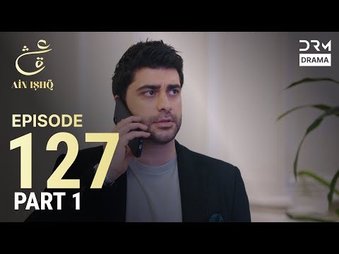 Turkish Drama in Urdu | Ain Ishq | Episode 127 - Part 1 | One Love | UD1O