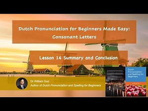 Dutch Pronunciation for Beginners Made Easy: Consonant Letters – Lesson 14 Summary and Conclusion