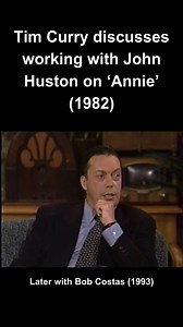 Tim Curry discusses working with John Huston on ‘Annie’ (1982) | Tim Curry News
