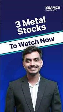 3 Metal Stocks To Watch In March 2026 | List Of 3 Metal Sector Stocks To Buy Now | Samco