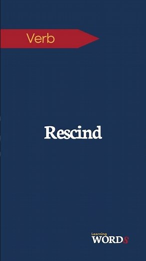 Rescind | To revoke, cancel, or repeal a decision, rule or agreement
