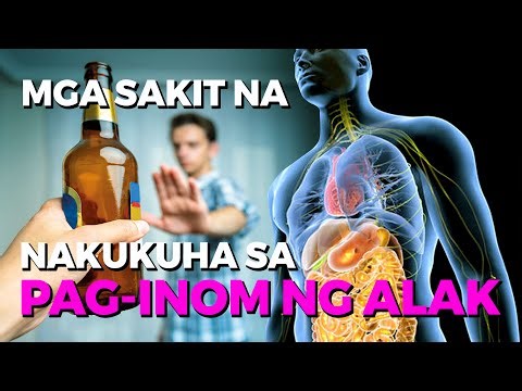 MGA SAKIT NA NAKUKUHA SA PAG-INOM NG ALAK