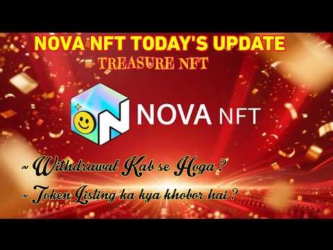 Nova NFT Todays Update | Treasure NFT News | Withdrawal Kab Se Shuru.....