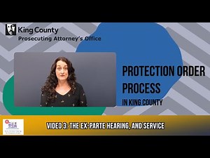 Protection Order Process Video 3: The Ex-Parte Hearing and Service
