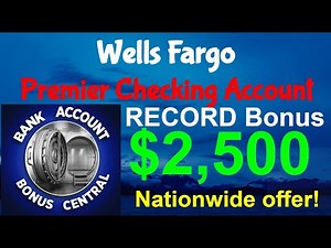 Wells Fargo World Record $2,500 Premier Checking Account Bonus! Nationwide Offer! No Direct Deposit