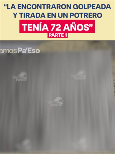 Caso que conmociona a Colombia: Justicia para Doña Blanca (Parte 1)