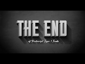 The End of PostScript Type 1 Fonts (with Thomas Phinney)