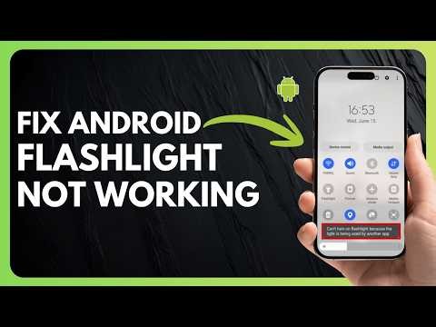 How to Fix Android Flashlight Not Working