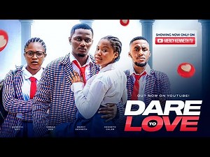 DARE TO LOVE - MERCY KENNETH, EMEKA EZE, SOROCHI GIFT - 2024 EXCLUSIVE NIGERIAN MOVIE