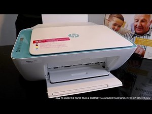 HOW TO LOAD THE PAPER TRAY & COMPLETE ALIGNMENT SUCESSFULLY FOR HP DESKJET 2632