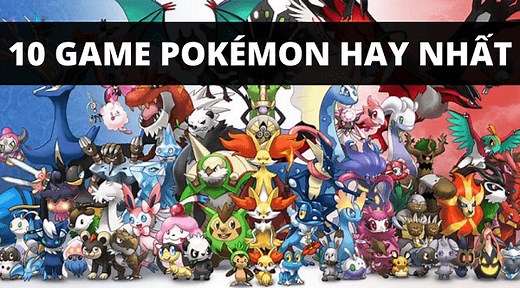 Top 10 game Pokemon hay nhất mọi thời đại do fan bình chọn