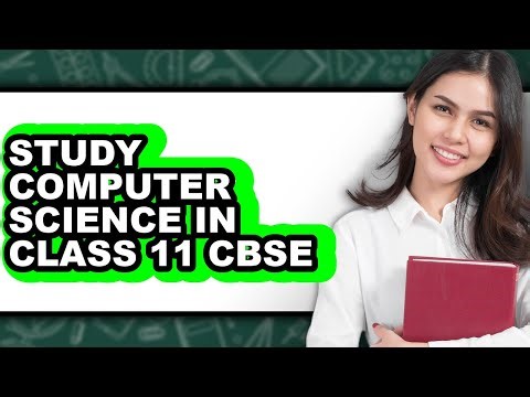How to Study Computer Science in Class 11 CBSE: A Comprehensive Guide