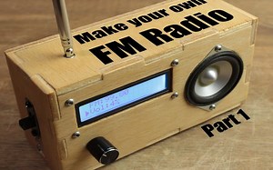 Make your own FM Radio（自制FM收音机 两集全）