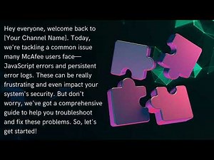 How to Troubleshoot and Fix McAfee JavaScript and Error Logs Issue
