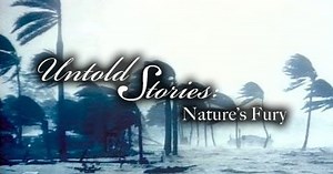 Untold Stories:Nature's Fury