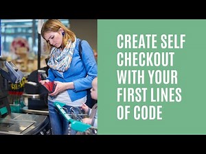 Create Self-Checkout with Your First Lines of Code