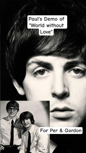 The Beatles : Paul's Demo of the Song " A World without Love" Peter and Gordon. #beatles