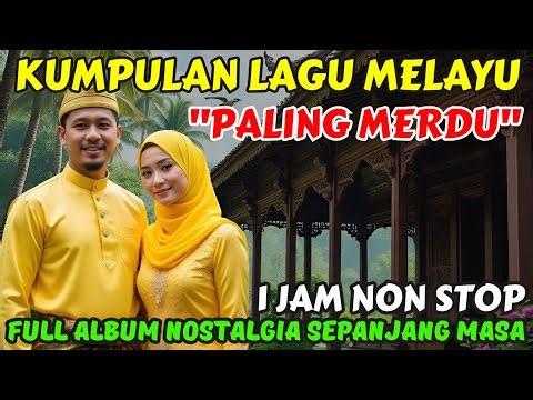 🎵 KUMPULAN LAGU MELAYU PALING MERDU ‼️ 1 JAM NON STOP FULL ALBUM @May_Journey