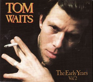 Tom Waits - The Early Years Vol. 2