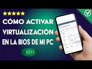 Cómo Activar o Habilitar Virtualización (VT) en la BIOS de mi PC Fácilmente