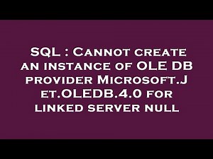 SQL : Cannot create an instance of OLE DB provider Microsoft.Jet.OLEDB.4.0 for linked server null