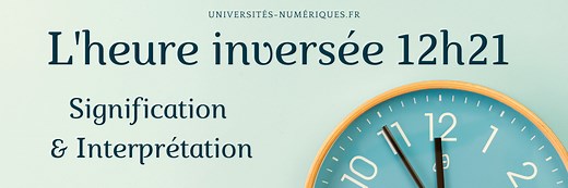 Heure inversée 12h21 : interprétation ! - Universites-numeriques.fr