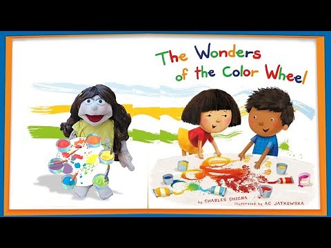 The Wonders of the Color Wheel: by Charles Ghigna, illustrated by Ag Jatkowska.