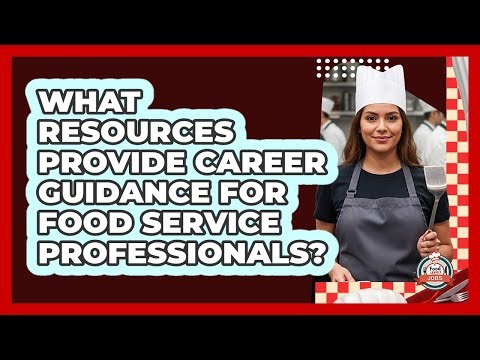 What Resources Provide Career Guidance For Food Service Professionals?