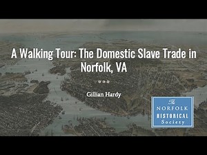 A Walking Tour for the Domestic Slave Trade in Norfolk, Virginia by Gillian Hardy