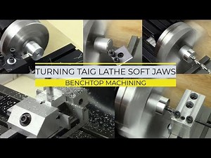 MAKE: How to turn your Taig lathe soft jaws