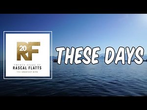 Lyric: These Days by Rascal Flatts