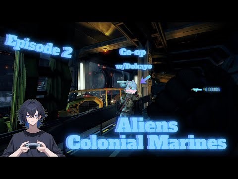 Because we're ultimate badass's - Aliens Colonial Marines Co-op w/Dokayo