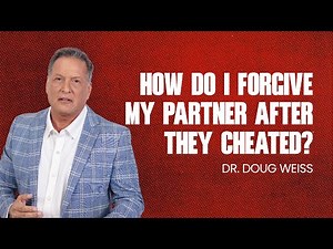 How Do I Forgive My Partner After They Cheated On Me