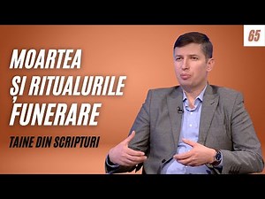 Moartea și ritualurile funerare | Taine din Scripturi