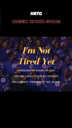 #WEEK_CHOIR_SONG #MississippiMassChoir #ImNotTiredYet