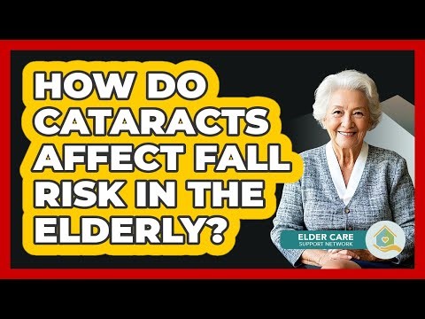 How Do Cataracts Affect Fall Risk In The Elderly?