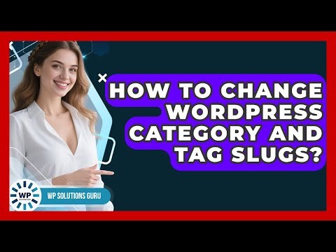 How To Change WordPress Category And Tag Slugs? - WP Solutions Guru