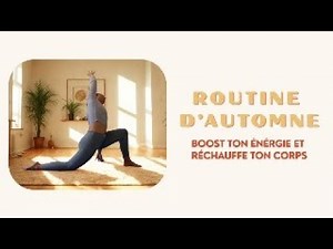 Routine d'automne pour booster ton énergie et réchauffer ton corps !