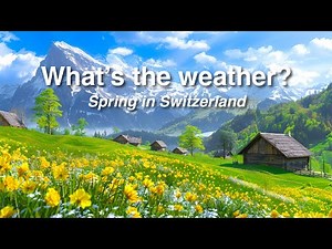 Whats the Weather in Switzerland in Spring? 🇨🇭🌷