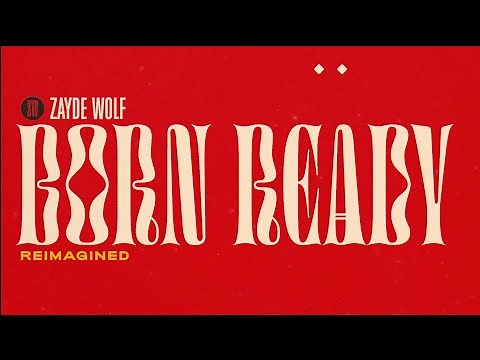 ZAYDE WOLF - BORN READY (Reimagined)