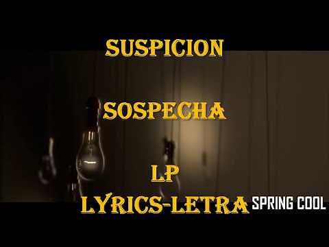 LP - Suspicion [Lyrics] |Letra Español-Inglés|