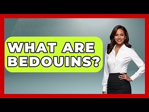 What Are Bedouins? - Middle East Explorers