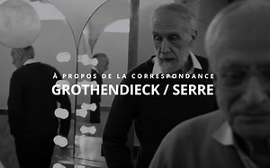 【访谈】Alain Connes & Jean-Pierre Serre - 谈 Alexander Grothendieck