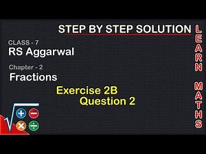 Fractions |Class 7 Exercise 2B Question 2 | RS Aggarwal | Learn Maths