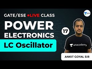 Power Electronics | LC Oscillator | Lec 17 | Prepare Power Electronics for GATE