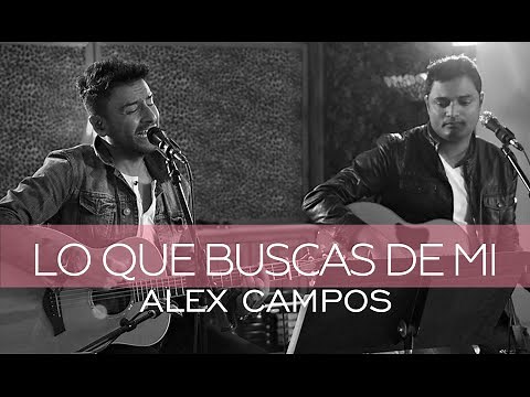 Alex Campos feat. Marcos Brunet - Lo que buscas de mí - Derroche de amor (HD)