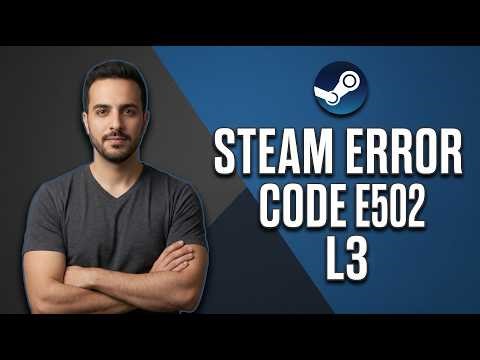 Steam Error Code E502 L3 (Easy Fix Guide)